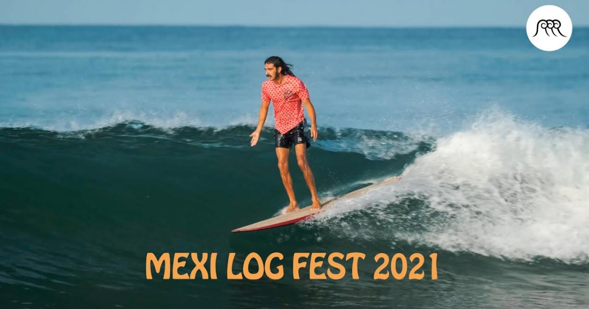 Mexi Log Fest 2021 Highlights Around the Waves